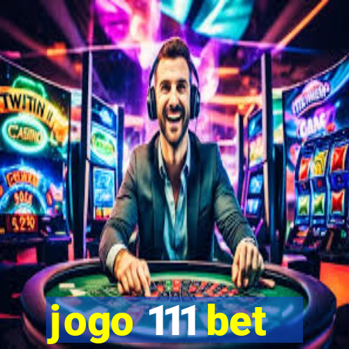 jogo 111 bet